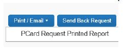 Print/Email - Send Back Request - PCard Request Printed Report